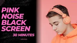 Pink Noise Black Screen 30 Minutes | Focus, Study, Concentrate