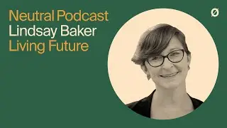 Neutral Podcast Ep 18 &ndash; Promoting Wellbeing in Built Environments | Lindsay Baker