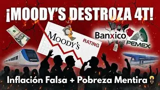 ¡Moody's DESTROZA a la 4T! Inflación FALSA y crisis que TUMBARÁ al gobierno 😱🔥💥
