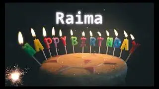 Happy Birthday Song Created for Someone Special Known by the Name Raima
