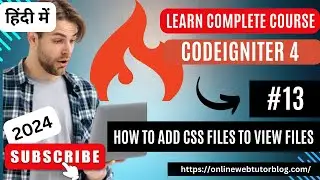 CodeIgniter 4 Tutorials in Hindi | How To Add CSS, StyleSheet Files To View File
