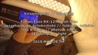 kicsomagol&aacute;s // unboxing - Falcon Eyes RX-12TD Roll-Flex LED l&aacute;mpa // light - 2019.MAR.28.TH.