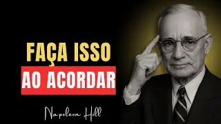 Faça Isso ao Acordar ou Continue Preso no Mesmo Lugar | Napoleon Hill