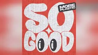 More Plastic - So Good