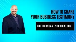 How to Share Your Business Testimony: Storytelling Strategies for Christian Entrepreneurs