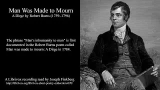 MAN WAS MADE TO MOURN - A Dirge By Robert Burns - Famous Scottish Poem