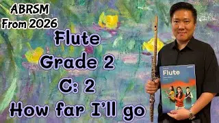 ABRSM FLUTE FROM 2026 Grade 2 C:2 How Far I'll Go from Moana by So Ka Hing Mario 蘇家慶
