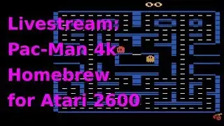 Pac-man 4k homebrew for Atari 2600 Livestream