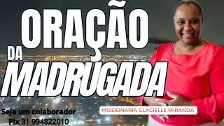 04/02/2026 ORAÇÃO DA MADRUGADA COM MISSIONÁRIA GLACIELLE MIRANDA #GLACIELLEMIRANDA 