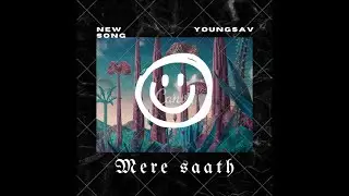 YOUNGSAV - MERE SAATH | Prod @loverboybeats
