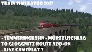 Train Simulator 2017 - Semmeringbahn - M&uuml;rzzuschlag to Gloggnitz Route Add-On - LIVE gameplay 7