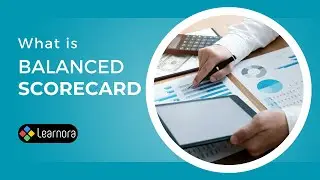 Balanced Score Card | A Strategic management tool | Learnora