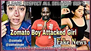 Zomato Boy Attacked Girl | Fake News | Please Respect All Delivery  Boy's | Fake Girl Hitesha ....