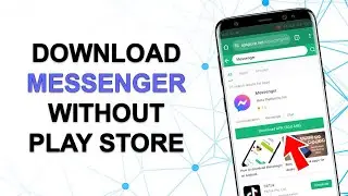 How to Download Messenger Without Play Store on Android