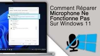 R&eacute;parer Microphone Ne Fonctionne Pas Sur Windows 11 ! [2025]