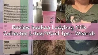 Review haakaa Ladybug Milk Collector 1.4oz/40ml 1pc - Wearable Nursing Cup | Soft Breast Shell | Bre