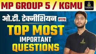 MP Group 5 OT technician Classes | Operation Theatre Technology Class #170 | KGMU OT assistant Class