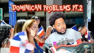 DOMINICAN PROBLEMS Pt.2