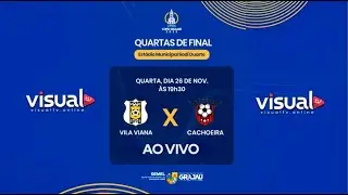 COPA GRAJAÚ 2025 - QUARTAS DE FINAL - VILA VIANA X CACHOEIRA