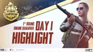 PUBG MOBILE Myanmar Championship | 1st Round - Day 1 Highlight