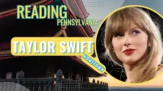 TAYLOR SWIFT's Artistic READING, PENNSYLVANIA Exploring the STAR`s Hometown