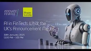 AI in FinTech &ndash; What the UK&rsquo;s Latest Announcement Means