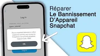Comment R&eacute;parer Le Bannissement D&rsquo;Appareil Snapchat ! [2025]