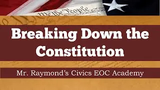 The US Constitution Topic 2.3 - Breaking Down the Structure of the Three Branches & More: Civics EOC