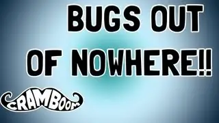 BUGS OUT OF NOWHERE!!
