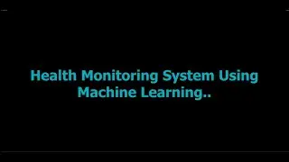 HEALTH MONITORING SYSTEM USING MACHINE LEARNING
