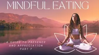Mindful Eating: A Guide to Presence and Appreciation