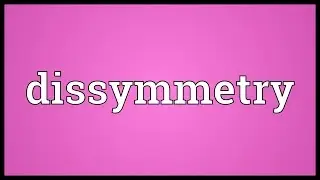 Dissymmetry Meaning