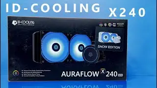 ID-COOLING AURAFLOW X240 RGB РАСПАКОВКА УСТАНОВКА ТЕСТ