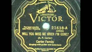 The Carter Family - Will You Miss Me When I'm Gone? - Victor 21638-A (1929)