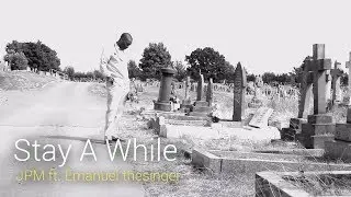 'Stay A While' JPM ft. Emanuel thesinger (Official Music Video)