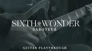 Sixth Wonder - Saboteur - Guitar Playthrough