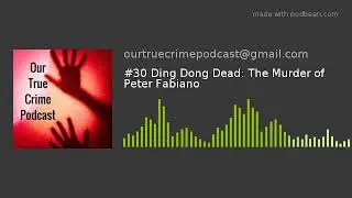 #30 Ding Dong Dead: The Murder of Peter Fabiano