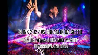 Blink vs Cream In Da Getto (Dimitri Vegas & Like Mike Mashup Tomorrowland 2022)