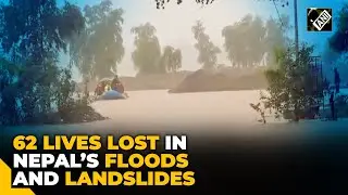Nepal's Monsoon Havoc: Rising waters and landslides leave 62 Dead