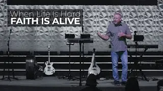 When Life Is Hard, Faith is Alive - Pastor David Taylor (11-3-24)