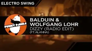 Electro Swing | Balduin & Wolfgang Lohr feat. Alanna - Dizzy (Radio Edit)