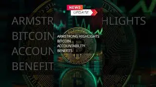 Armstrong highlights Bitcoin accountability benefits