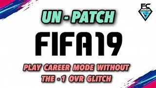 UN - PATCH FIFA 19: PLAY CAREER MODE WITHOUT THE -1 OVR GLITCH