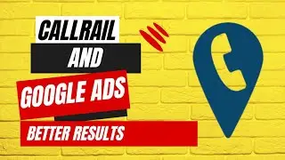 How To Use CallRail Data with Google Ads To - Tags, Value, and Source