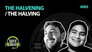 CriptoConversa #3 - The Halvening / The Halving