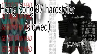Hong Kong 97 hardstyler (slowed)