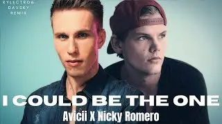 Avicii vs Nicky Romero - I Could Be The One (Kylectro x Davsky Remix)