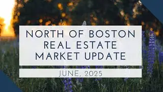 North of Boston Real Estate Market Update June 2025 | The Ternullo Team