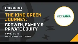 The King Green Journey: Growth, Family & Private Equity