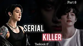 Serial Killer Part 8 || Mafia based story|| Taekook ff in Eng ||#bts #taekookff #taekooklover #views